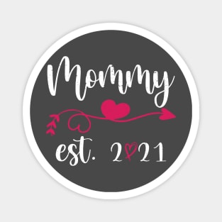 Mommy EST. 2021, celebrate mothers day 2021 Magnet